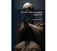 'after This Manner Pray Ye'
