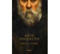 After Tintoretto [Paperback] [Mar 09, 2023] Pombo, Jorge and Comoy, Lucian