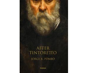 After Tintoretto [Paperback] [Mar 09, 2023] Pombo, Jorge and Comoy, Lucian