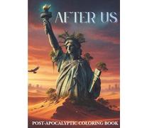 AFTER US: A World Reclaimed.: Post-Apocalyptic Adult Coloring Book.