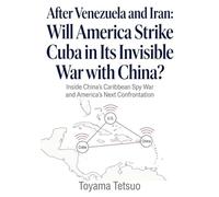 After Venezuela and Iran: Will America Strike Cuba in Its Invisible War with China?