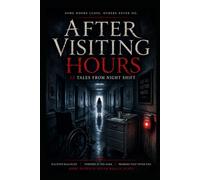After Visiting Hours: 13 Tales from Night Shift