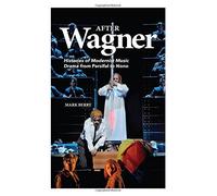 [(After Wagner: Histories of Modernist Music Drama from Parsifal to Nono)] [Author: Mark Berry] published on (October, 2014)