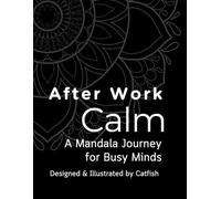 After Work Calm: A Mandala Journey for Busy Minds