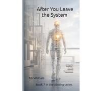 After You Leave the System: Abiding after separation - rebuilding coherence beyond distorted relationships: 7
