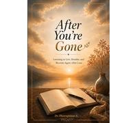 After You’re Gone: Learning to Live, Breathe, and Become Again After Loss