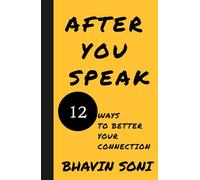 After You Speak: The 12 ways to better your connection