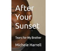 After Your Sunset: Tears For My Brother