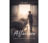 Aftercare: Clinical Notes on the Last Unicorn