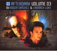Afterdark Vol.3: Mixed By Roger Sanchez & Laidback Luke by Roger Sanchez
