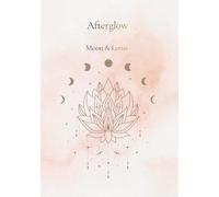Afterglow: A Guided Self-Reflection & Emotional Integration Journal