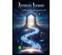AFTERLIFE JOURNEY: Into the Realm of the Unexplainable