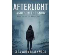 Afterlight: Ashes in the Snow: A Post-Apocalyptic Survival Story