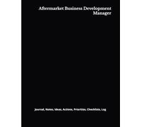 Aftermarket Business Development Manager: Journal, Notes, Ideas, Actions, Priorities, Checklists, Log | Tool for Daily Goal Setting Tracker | Time ... | Project Office Book Gifts for Meetings