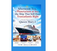 Afternoon Tea, a Planetarium at Sea & the Ship That Still Does Transatlantic Right: A Traveler’s Honest Guide to Queen Mary 2
