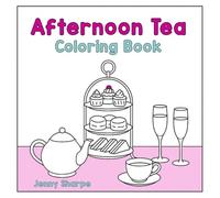 Afternoon Tea Coloring Book: 40 Pages of Simple and Easy Afternoon Tea Illustrations To Color