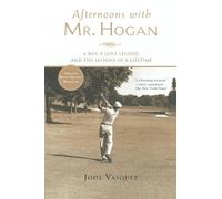Afternoons with Mr. Hogan: A Boy, a Golf Legend, and the Lessons of a Lifetime