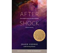 Aftershock: Overcoming His Secret Life With Pornography: a Plan for Recovery