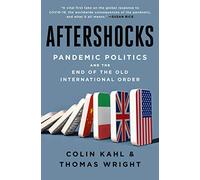 Aftershocks: Pandemic Politics and the End of the Old International Order