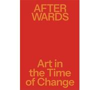 Afterwards. Art in the time of change