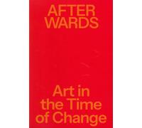 Afterwards. Art in the time of change - [Cura.Books]
