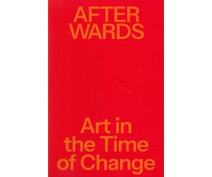 Afterwards. Art in the time of change - [Cura.Books]