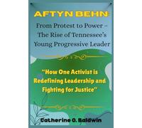 Aftyn Behn: From Protest to Power - The Rise of Tennessee’s Young Progressive Leader: “How One Activist is Redefining Leadership and Fighting for Justice”