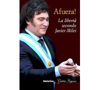 Afuera! La libertà secondo Javier Milei