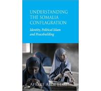 Afyare Abdi Elmi Understanding the Somalia Conflagration (Tascabile)