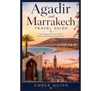 Agadir and Marrakech travel guide: Everything you need to know before embarking on your journey