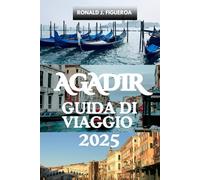 AGADIR GUIDA DI VIAGGIO 2025
