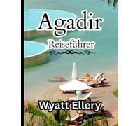 Agadir Reiseführer 2025: Ultimativer Reiseführer, beste Attraktionen, lokales Essen, Reisetipps und versteckte Schätze