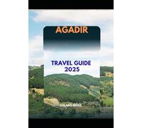 AGADIR TRAVEL GUIDE 2025