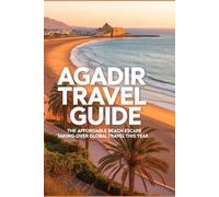 Agadir Travel Guide: The Affordable Beach Escape Taking Over Global Travel This Year