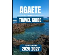 AGAETE TRAVEL GUIDE 2026 2027: Essential Information for Peaceful Stays, Coastal Visits, and Valley Routes