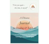 AgainMindfully: A Divorce Journal for Healing and Self-Love: Created from a journey I’m still living - learning to love myself again.
