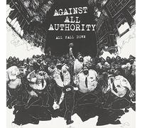 Against All Authority - All Fall Down By Against All Authority (2008-02-04)