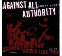 Against All Authority - Nothing For Trash Like You