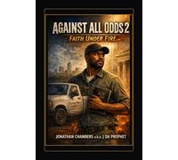 Against All Odds 2: Faith Under Fire: A Story of Faith Tested in the Fire