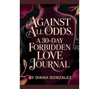 Against All Odds: A 30-Day Guided Forbidden Love Journal