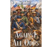 Against All Odds: A Civil War Chapter Book For Tweens