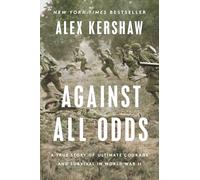 Alex Kershaw Against All Odds (Copertina rigida)