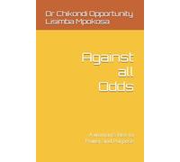 Against all Odds: A woman's Rise to Power and Purpose