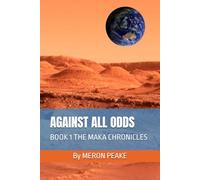 AGAINST ALL ODDS: BOOK 1 THE MAKA CHRONICLES