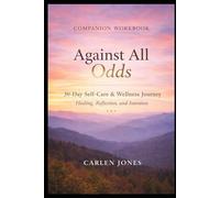 Against All Odds Companion Workbook: 30 Day Selfcare, Wellness, and Reflection Journey