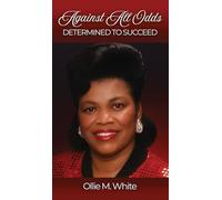 Against All Odds Determined to Succeed New Edition
