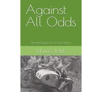 Against All Odds: Life and Legacy of a D Day Veteran