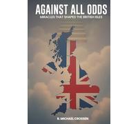 Against All Odds: Miracles That Shaped the British Isles