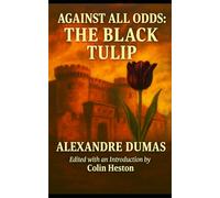 Against All Odds: The Black Tulip (annotated)