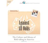 Against All Odds: The Culture and Idioms of Risk-Taking in America: Stories for Learning Useful Business Idioms: Volume 2